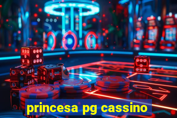 princesa pg cassino